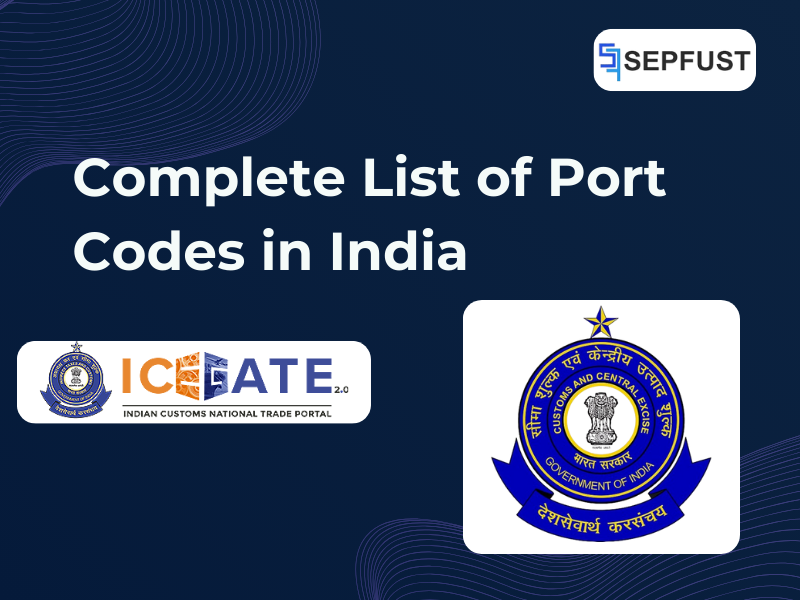 Complete ICEGATE Port Codes List of India  (Updated Guide for Exporters & Importers)