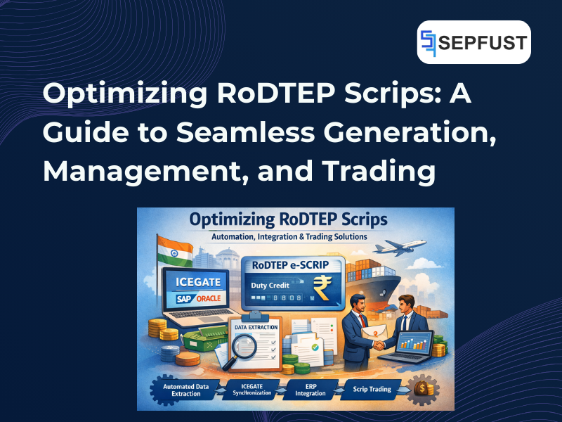RoDTEP Scrip Generation Guide | ICEGATE, ERP Integration & Trading | Sepfust