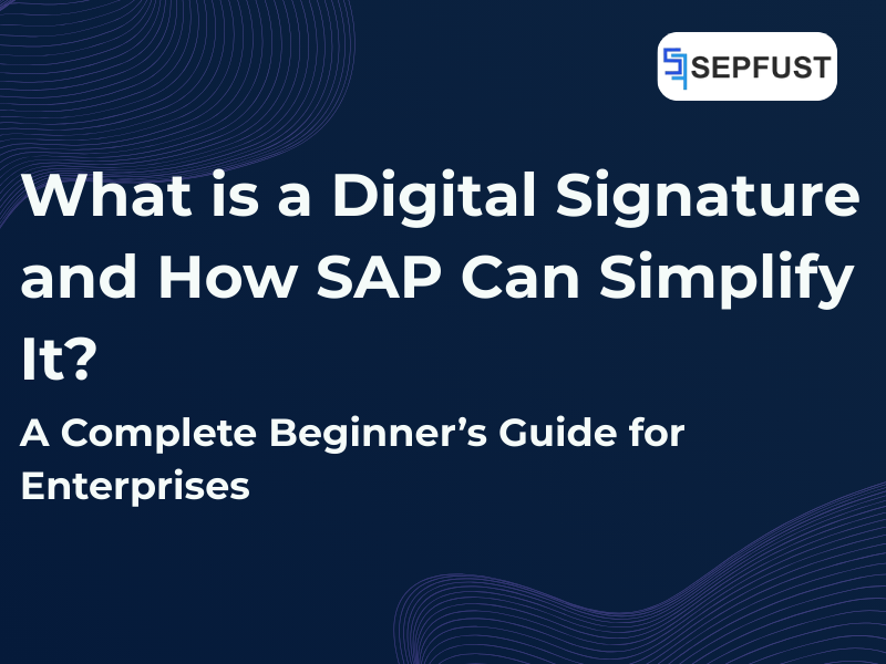 What is a Digital Signature and How SAP Can Simplify It?