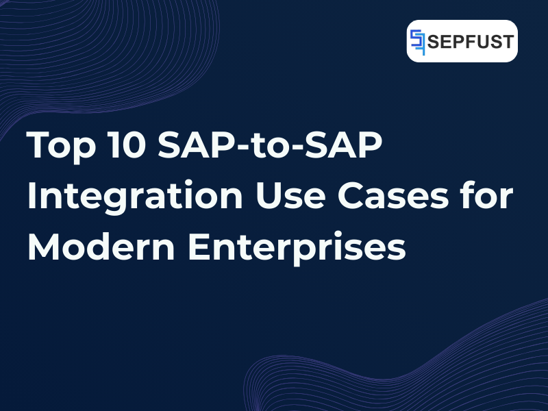 Top 10 SAP-to-SAP Integration Use Cases for Modern Enterprises