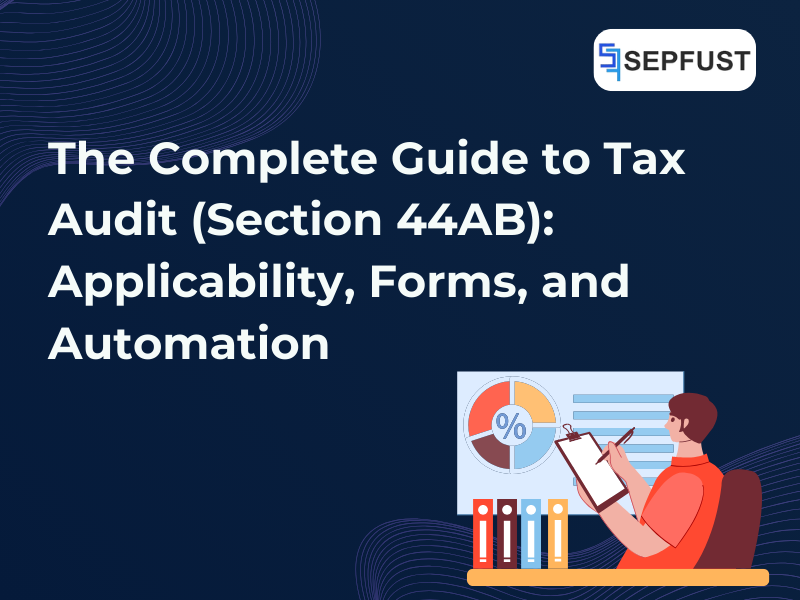 The Complete Guide to Tax Audit (Section 44AB): Applicability, Forms, and Automation