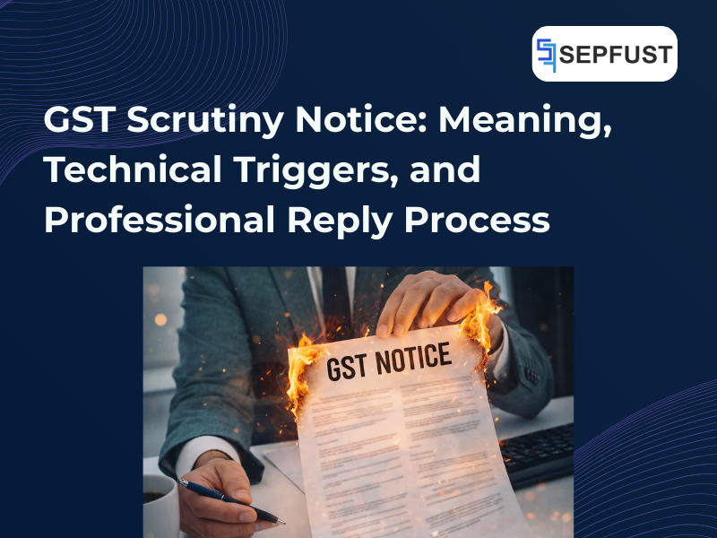 GST Scrutiny Notice: Meaning, Technical Triggers, and Professional Reply Process