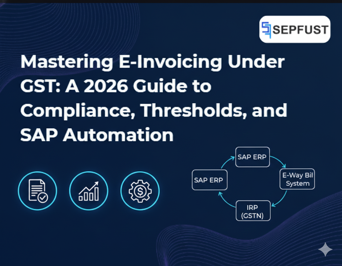 Mastering E-Invoicing Under GST: A 2026 Guide to Compliance, Thresholds, and SAP Automation